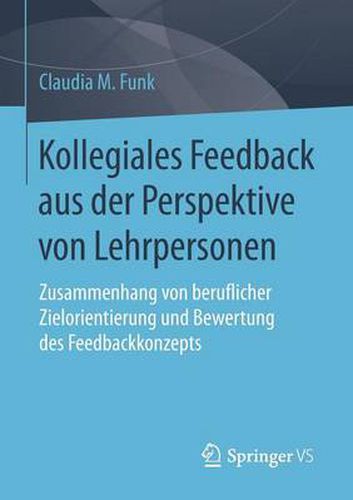 Cover image for Kollegiales Feedback aus der Perspektive von Lehrpersonen: Zusammenhang von beruflicher Zielorientierung und Bewertung des Feedbackkonzepts