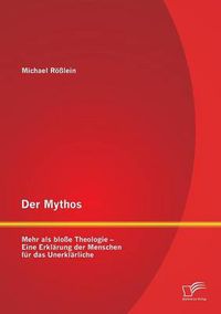 Cover image for Der Mythos: Mehr als blosse Theologie - Eine Erklarung der Menschen fur das Unerklarliche