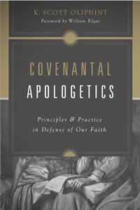 Cover image for Covenantal Apologetics: Principles and Practice in Defense of Our Faith