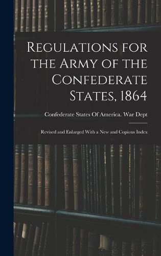 Cover image for Regulations for the Army of the Confederate States, 1864