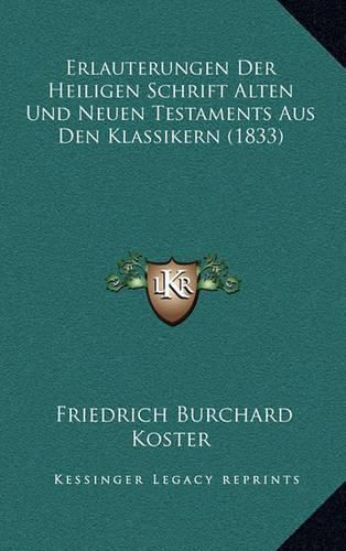 Cover image for Erlauterungen Der Heiligen Schrift Alten Und Neuen Testaments Aus Den Klassikern (1833)