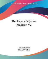 Cover image for The Papers of James Madison V2