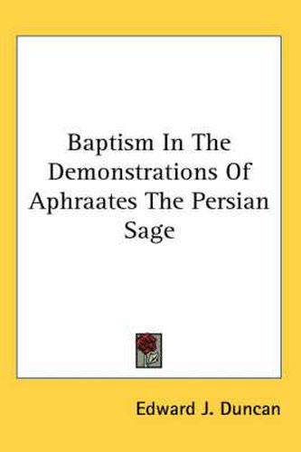 Cover image for Baptism in the Demonstrations of Aphraates the Persian Sage