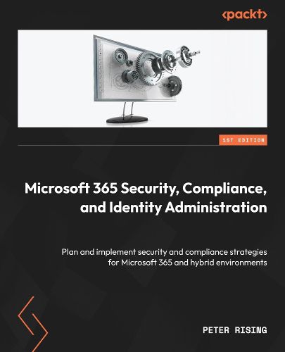Cover image for Microsoft 365 Security, Compliance, and Identity Administration