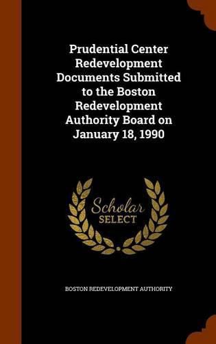 Prudential Center Redevelopment Documents Submitted to the Boston Redevelopment Authority Board on January 18, 1990