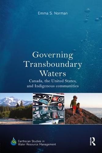 Cover image for Governing Transboundary Waters: Canada, the United States, and Indigenous Communities