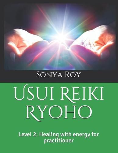 Usui Reiki Ryoho: Level 2: Healing with energy for practitioner