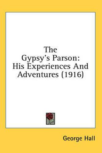 Cover image for The Gypsy's Parson: His Experiences and Adventures (1916)