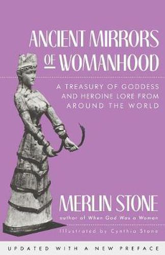 Cover image for Ancient Mirrors of Womanhood: A Treasury of Goddess and Heroine Lore from Around the World