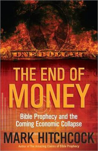 Cover image for The End of Money: Bible Prophecy and the Coming Economic Collapse