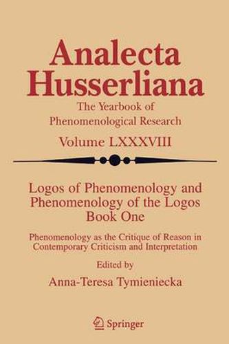 Cover image for Logos of Phenomenology and Phenomenology of the Logos. Book One: Phenomenology as the Critique of Reason in Contemporary Criticism and Interpretation