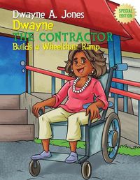 Cover image for Dwayne the Contractor Builds a Wheelchair Ramp