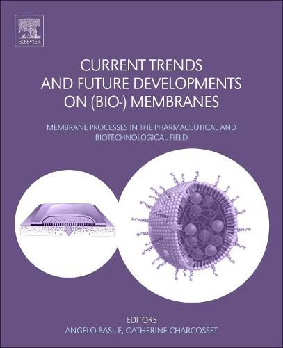 Cover image for Current Trends and Future Developments on (Bio-) Membranes: Membrane Processes in the Pharmaceutical and Biotechnological Field