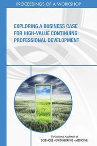 Cover image for Exploring a Business Case for High-Value Continuing Professional Development: Proceedings of a Workshop