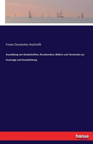 Cover image for Ausstellung von Handschriften, Druckwerken, Bildern und Tonwerken zur Faustsage und Faustdichtung