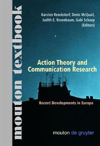 Cover image for Action Theory and Communication Research: Recent Developments in Europe. (Mouton Textbook)