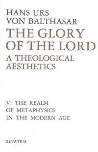 Cover image for Glory of the Lord : A Theological Aesthetics