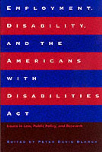 Cover image for Employment, Disability and the Americans with Disabilities Act: Issues in Law, Public Policy, and Research