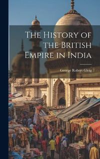 Cover image for The History of the British Empire in India