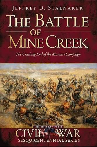 Cover image for The Battle of Mine Creek: The Crushing End of the Missouri Campaign