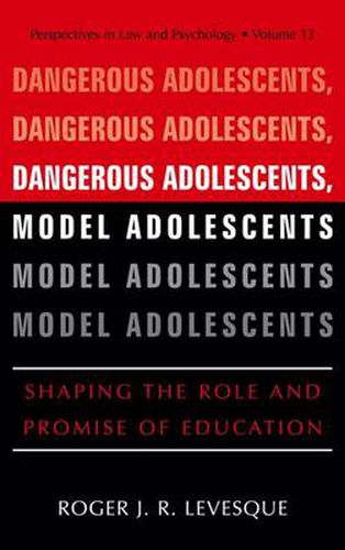 Cover image for Dangerous Adolescents, Model Adolescents: Shaping the Role and Promise of Education