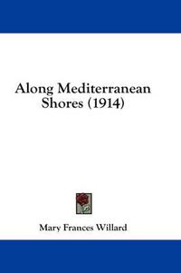 Cover image for Along Mediterranean Shores (1914)