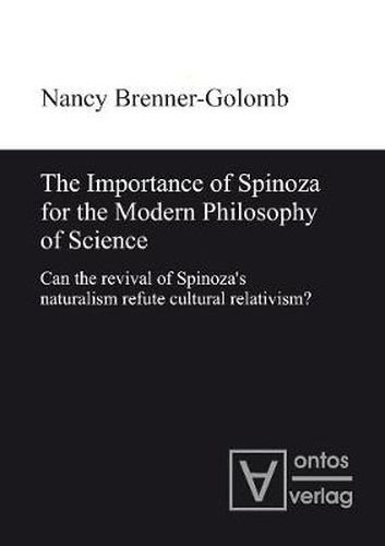 Cover image for The Importance of Spinoza for the Modern Philosophy of Science: Can the revival of Spinoza's naturalism refute cultural relativism?