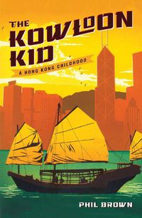 Cover image for The Kowloon Kid: A Hong Kong Childhood