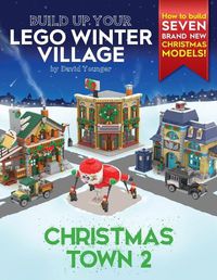 Cover image for Build Up Your LEGO Winter Village: Christmas Town 2