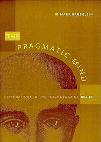 Cover image for The Pragmatic Mind: Explorations in the Psychology of Belief