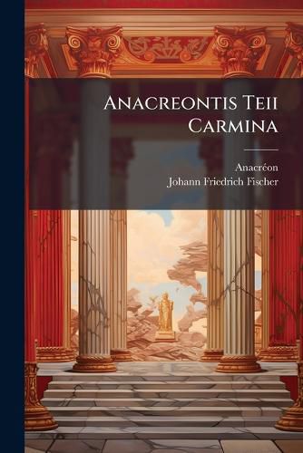 Cover image for Anacreontis Teii Carmina: Graece