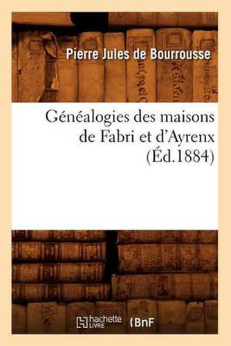 Cover image for Genealogies Des Maisons de Fabri Et d'Ayrenx (Ed.1884)