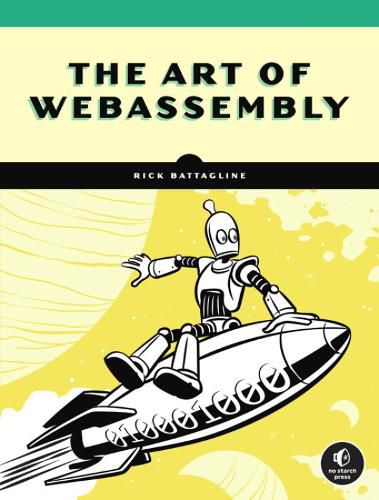 Cover image for The Art Of Webassembly: Build Secure, Portable, High-Performance Applications