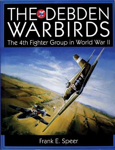 Cover image for The Debden Warbirds: The 4th Fighter Group in World War II