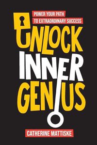 Cover image for Unlock Inner Genius: Power Your Path to Extraordinary Success