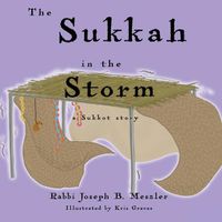 Cover image for The Sukkah in the Storm: A Sukkot Story