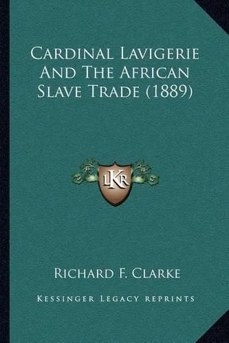 Cardinal Lavigerie and the African Slave Trade (1889)