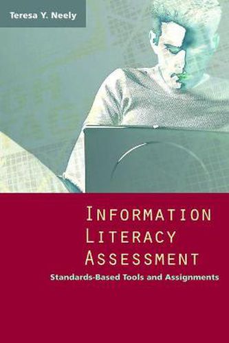 Cover image for Information Literacy Assessment: Standards-based Tools and Assignments