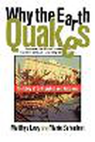 Cover image for Why the Earth Quakes: The Story of Earthquakes and Volcanoes