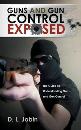 Cover image for Guns and Gun Control Exposed