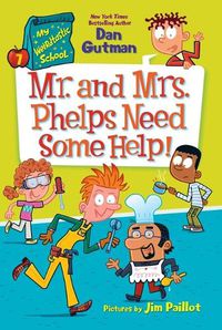 Cover image for My Weirdtastic School #7: Mr. and Mrs. Phelps Need Some Help!