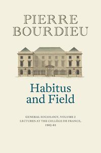 Cover image for Habitus and Field: General Sociology, Volume 2 (1982-1983)