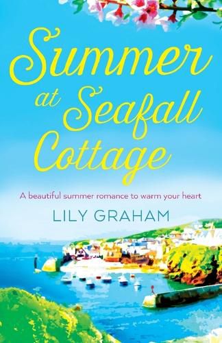 Summer at Seafall Cottage: A beautiful summer romance to warm your heart