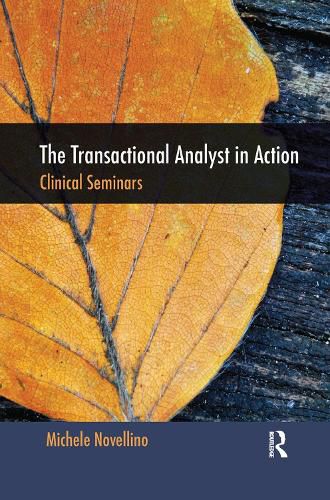 Cover image for The Transactional Analyst in Action: Clinical Seminars