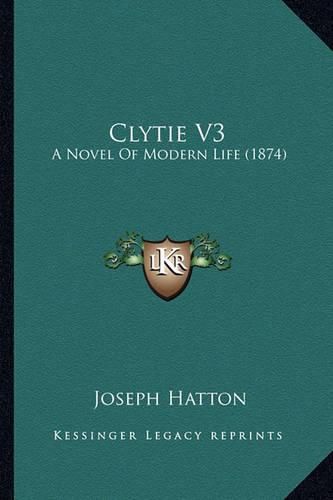 Cover image for Clytie V3: A Novel of Modern Life (1874)