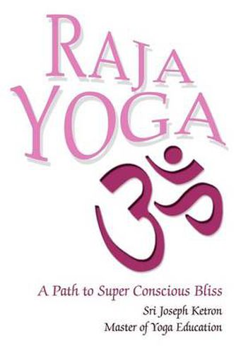 Cover image for Raja Yoga: A Path to Super Conscious Bliss