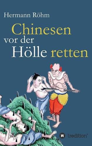 Cover image for Chinesen vor der Hoelle retten: 48 Jahre als Missionare in China: Luise und Rudolf Roehm
