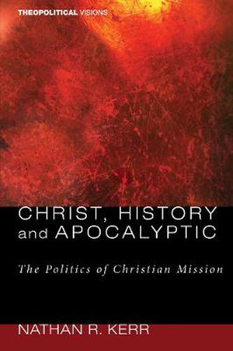 Christ, History and Apocalyptic: The Politics of Christian Mission