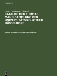 Cover image for Katalog der Thomas-Mann-Sammlung der Universitatsbibliothek Dusseldorf, Band 2, Alphabetischer Katalog. Era - Kei