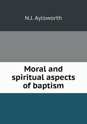 Cover image for Moral and spiritual aspects of baptism